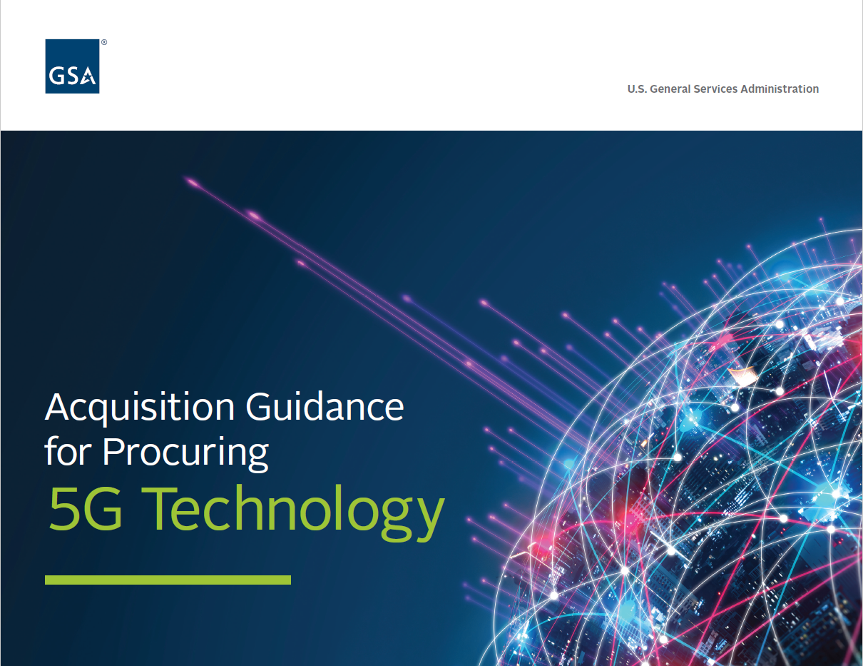 GSA’s Acquisition Guidance for Procuring 5G Technology supports an ongoing, multi-agency effort to document and share best practices for optimal 5G deployments.